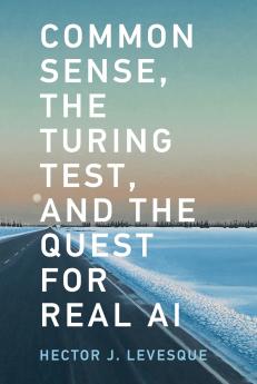 Common Sense the Turing Test and the Quest for Real AI