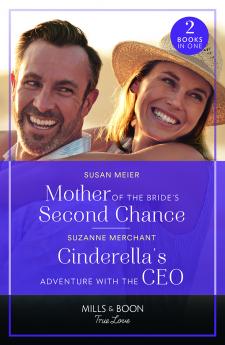 Mother Of The Bride's Second Chance / Cinderella's Adventure With The Ceo
