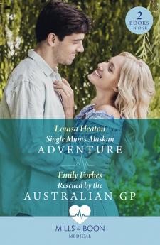 Single Mum's Alaskan Adventure / Rescued By The Australian Gp