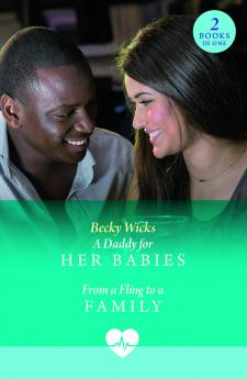 A Daddy For Her Babies / From A Fling To A Family
