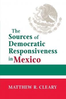 The Sources of Democratic Responsiveness in Mexico