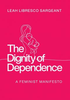 The Dignity of Dependence