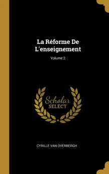 La R��forme De L'enseignement; Volume 2