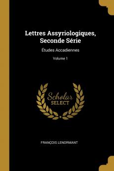 Lettres Assyriologiques Seconde S��rie