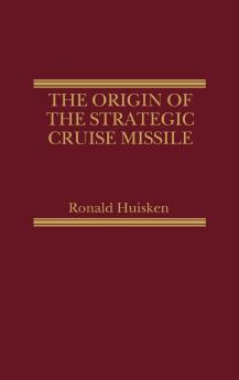 The Origin of the Strategic Cruise Missile