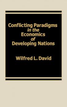 Conflicting Paradigms in the Economics of Developing Nations.