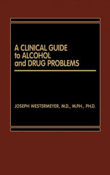 A Clinical Guide to Alcohol and Drug Problems