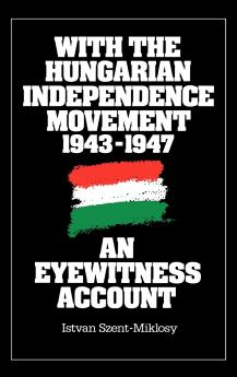 With the Hungarian Independence Movement 1943-1947