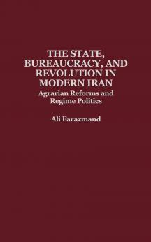 The State Bureaucracy and Revolution in Modern Iran