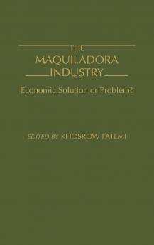 The Maquiladora Industry