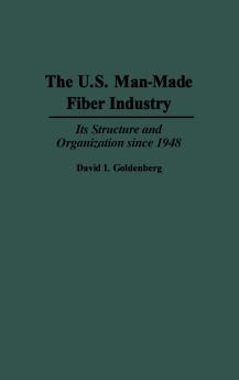 The U.S. Man-Made Fiber Industry