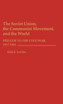 The Soviet Union the Communist Movement and the World