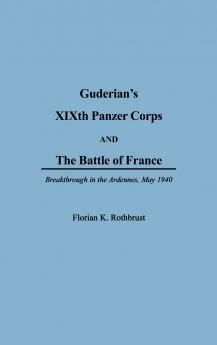 Guderian's XIXth Panzer Corps and the Battle of France