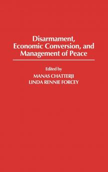 Disarmament Economic Conversion and Management of Peace