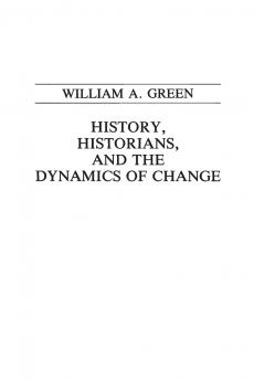 History Historians and the Dynamics of Change
