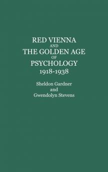 Red Vienna and the Golden Age of Psychology 1918-1938