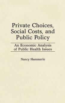 Private Choices Social Costs and Public Policy