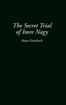 The Secret Trial of Imre Nagy