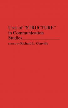 Uses of Structure in Communication Studies