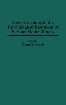 New Directions in the Psychological Treatment of Serious Mental Illness