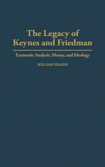 The Legacy of Keynes and Friedman
