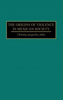 The Origins of Violence in Mexican Society