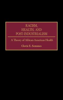 Racism Health and Post-Industrialism