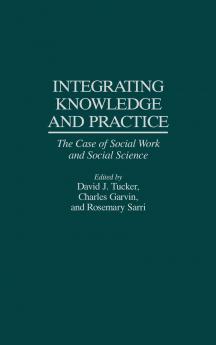 Integrating Knowledge and Practice