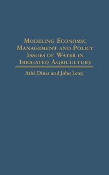 Modeling Economic Management and Policy Issues of Water in Irrigated Agriculture
