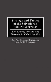 Strategy and Tactics of the Salvadoran Fmln Guerrillas