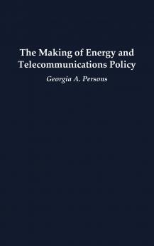The Making of Energy and Telecommunications Policy