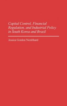Capital Control Financial Regulation and Industrial Policy in South Korea and Brazil