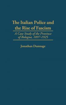 The Italian Police and the Rise of Fascism