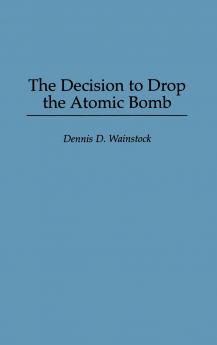 The Decision to Drop the Atomic Bomb