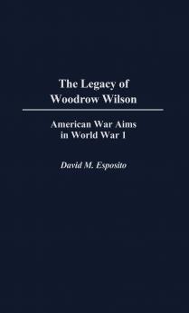 The Legacy of Woodrow Wilson
