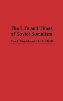 The Life and Times of Soviet Socialism