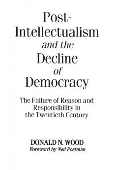 Post-Intellectualism and the Decline of Democracy