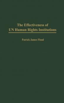 The Effectiveness of Un Human Rights Institutions