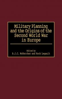Military Planning and the Origins of the Second World War in Europe