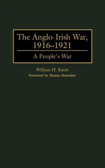 The Anglo-Irish War 1916-1921