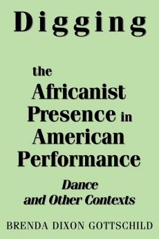 Digging the Africanist Presence in American Performance