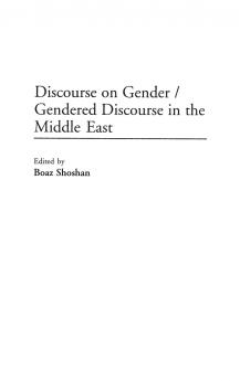 Discourse on Gender/Gendered Discourse in the Middle East