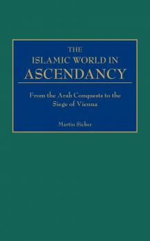 The Islamic World in Ascendancy