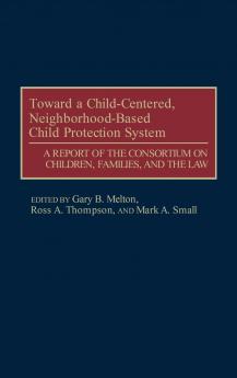 Toward a Child-Centered Neighborhood-Based Child Protection System