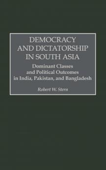 Democracy and Dictatorship in South Asia