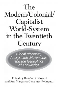 The Modern/Colonial/Capitalist World-System in the Twentieth Century