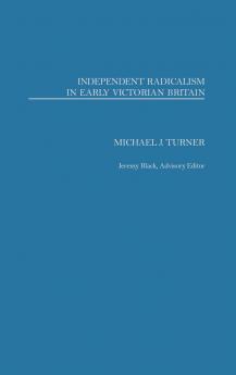 Independent Radicalism in Early Victorian Britain