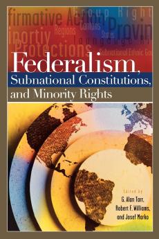 Federalism Subnational Constitutions and Minority Rights