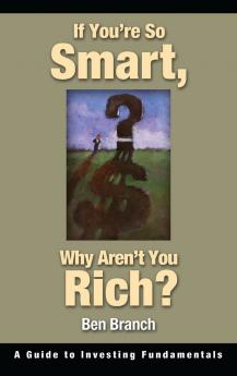 If You're So Smart Why Aren't You Rich?