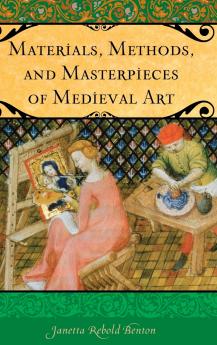 Materials Methods and Masterpieces of Medieval Art